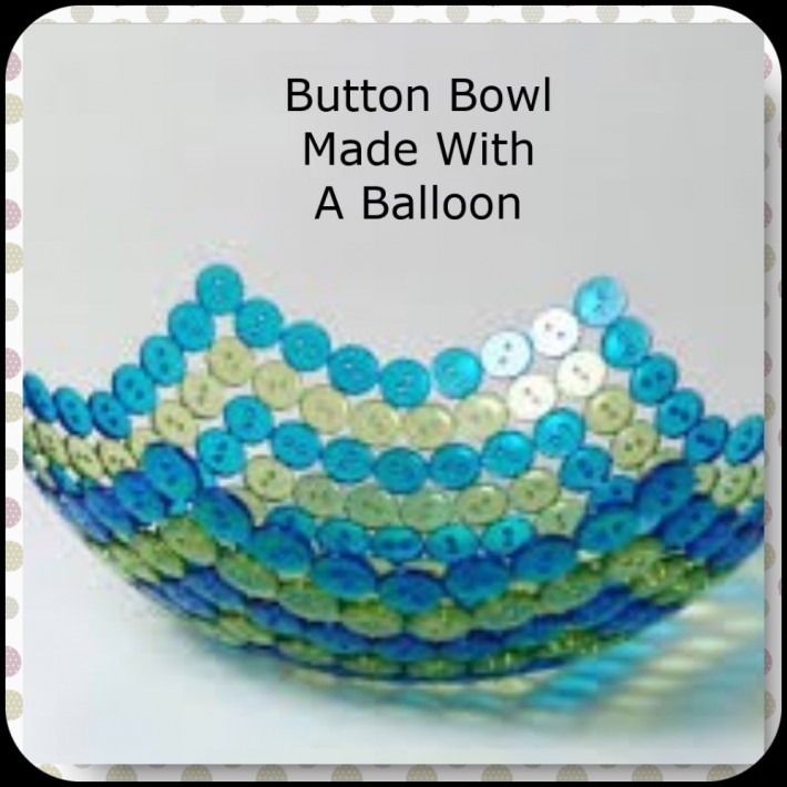 Button Bowl Using A Balloon (As Seen On Pinterest)